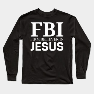 Firm Believer in Jesus Christ Christian Faith Believer Long Sleeve T-Shirt